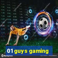 01 guys gaming